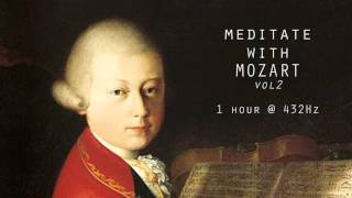 Meditate with Mozart  432Hz Classical Music  Vol 2 [upl. by Follansbee]