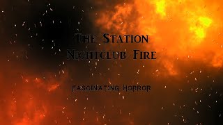 The Station Nightclub Fire  A Short Documentary  Fascinating Horror [upl. by Brietta755]